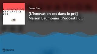 [L’innovation est dans le pré] Marion Laumonier (Podcast FuturAgri)