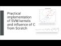#10 - Practical implementation of SVM kernels and influence of C from Scratch