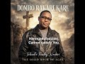 Dombo Rakare kare | Rock of Ages | Shona–English Lyric Video | Tatenda Timothy Kashiri