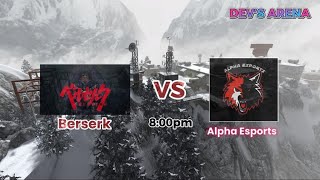 Match Day 1 of Dev's Arena. Berserk vs Alpha E-Sport (HardPoint only)