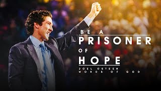 Joel Osteen 2018 - Be A Prisoner Of Hope - Words Of God