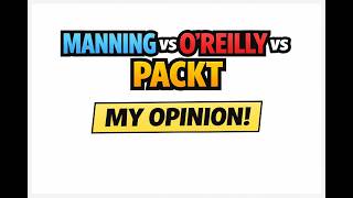 Packt vs Manning vs O’Reilly — My Honest Comparison