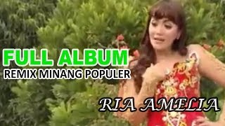 FULL ALBUM REMIX MINANG POPULER RIA AMELIA