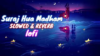 Lofi relex | Suraj Hua Madham/Slowed & Reverb/Sonu Nigam, Alka Yagnik/Lo-fi Song