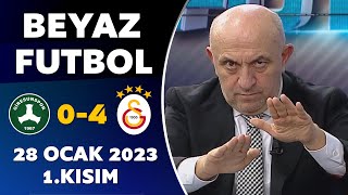 Beyaz Futbol 28 Ocak 2023 1.Kısım / Giresunspor 0-4 Galatasaray