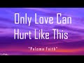 Paloma Faith - Only Love Can Hurt Like This (Lyrics) | Must've been a deadly kiss |