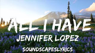 Jennifer Lopez - All I Have (Lyrics) ft. LL Cool J  | 25mins of Best Vibe Music