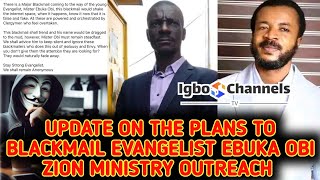 UPDATE ON THE PLANS TO BLACKMAIL EVANGELIST EBUKA OBI ZION MINISTRY OUTREACH