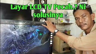 LCD TV Pecah ?? Ni solusi nya !! Karya Roslin Tehnik