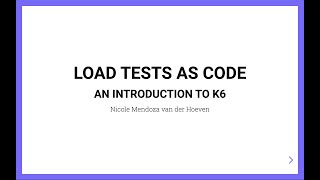 Load Tests as Code: An introduction to k6 | Nicole van der Hoeven