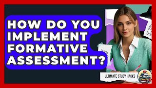 How Do You Implement Formative Assessment? - Ultimate Study Hacks
