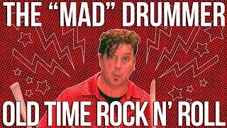 The "Mad" Drummer Steve Moore - Old Time Rock N' Roll