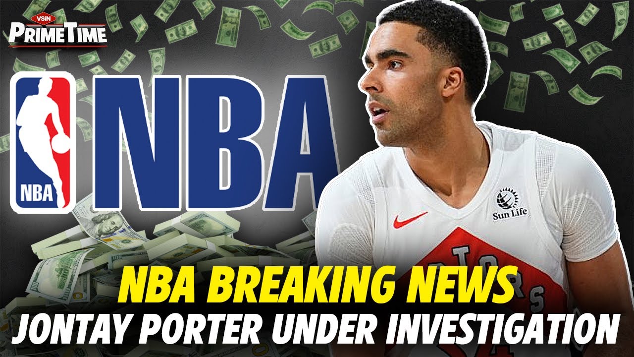 Breaking News: Toronto Raptors' Jontay Porter Under Investigation By ...