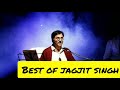 Best of Jagjit Singh...Ghazal