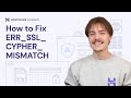 How to Fix ERR SSL VERSION OR CIPHER MISMATCH Error