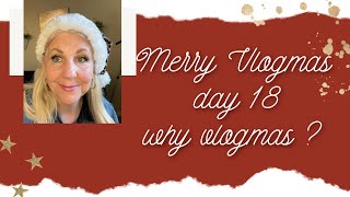 Why do Vlogmas / why do YouTube / Day 18 / over 60