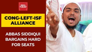 Cracks Within Congress-Left-ISF Alliance In Bengal; ISF's Abbas Siddiqui Bargains Hard For Seats