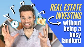 How to Invest in Real Estate (without Being a Busy Landlord)