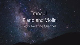 Tranquil Piano and Violin - 8 hours of relaxing sleep music, meditation, black screen, fall asleep