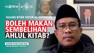 Hukum Memakan Sembelihan Ahli Kitab |  Gus M Kholid Syeirazi