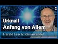 Harald Lesch: Urknall - Beginn allen Seins | Mensch & Klimawandel (2)