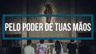 Anjos das Ruas - Pelo Poder de Tuas Mãos (Official Video Lyrics)