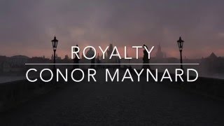 Royalty- Conor Maynard