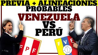 PREVIA Y ALINEACIONES PROBABLES VENEZUELA vs PERÚ - Las opciones de JOSÉ PESEIRO