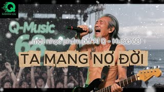TA MANG NỢ ĐỜI #qmusic68 #aimusic #nhacchill #nhachaymoingay