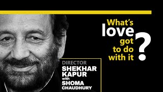 Shekhar Kapur On Intimacy, Creativity, Sexuality \u0026 His New Hollywood Film | Shoma Chaudhury