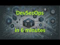 DevSecOps in 6 Minutes