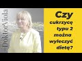 Czy cukrzycę typu 2 można wyleczyć dietą?