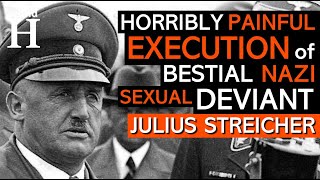 Horrible EXECUTION of Julius Streicher - Bestial NAZI Anti-Semite Fueling Nazi Propaganda Machine