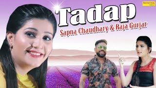 Tadap | Sapna Chaudhary & Raja Gujjar | Raju Punjabi | Andy Dahiya | Latest Haryanvi Song 2018