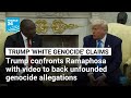 Trump plays video in Ramaphosa meeting to back 'white genocide' claims • FRANCE 24 English