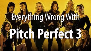 Everything Wrong With Pitch Perfect 3 In 15 Minutes Or Less