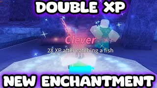 THE NEW CLEVER ENCHANTMENT GIVES DOUBLE XP FISCH ROBLOX