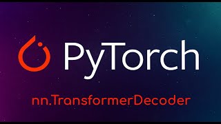 PyTorch Tutorial: nn.TransformerDecoder