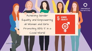 Achieving Gender Equality + Empowering all Women and Girls: Promoting SDG 5 in a Covid World Webinar