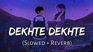Dekhte  Dekhte ll (slowed+reverb) ll @tseries @aniket_patel04 ll #viral #trending #song ll