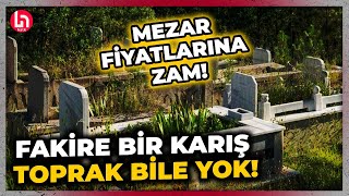 ÖLMEK DE ZOR! İstanbul'da mezar yeri ücretlerine zam: En pahalı yer dudak uçuklatıyor!