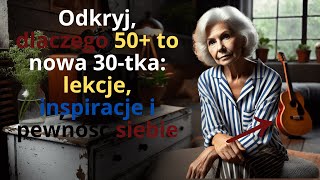 Jesteś Niesamowity Po Pięćdziesiątce! Oto Dlaczego.