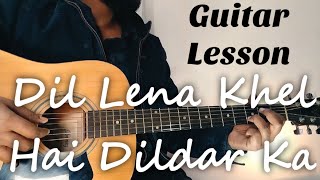 Dil Lena Khel Hai Dildar Ka Guitar Chords Lesson | Easy Lesson For Beginners
