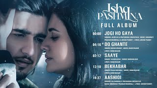 ISHQ PASHMINA - FULL ALBUM | Shashwat Bhardwaj | Sham-Balkar | Bhavin Bhanushali, Malti Chahar