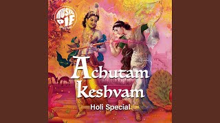 Achutam Keshvam - Holi Special