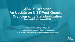 ASC X9 Webinar - An Update of NIST's Post-Quantum Cryptography Standardization (Round 3 Results)