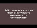 SQL : insert a column from one table to another with constraints
