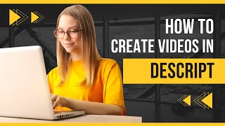 How to Create video with Descript Quickly