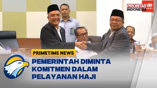 Ongkos Turun, Pemerintah Diminta Komitmen Dalam Pelayanan Haji - [Primetime News]