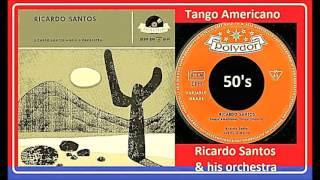 Ricardo Santos \u0026 his orchestra - Tango Americano